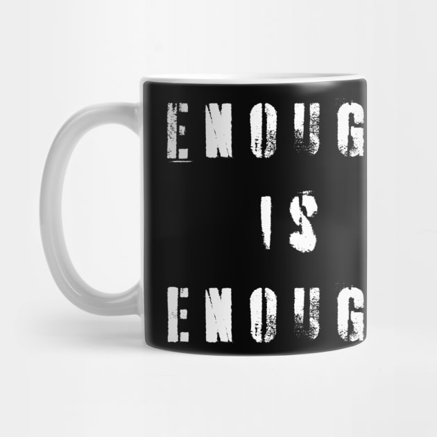 Enough Is Enough by n23tees